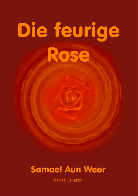 Die feurige Rose - Samael Aun Weor
