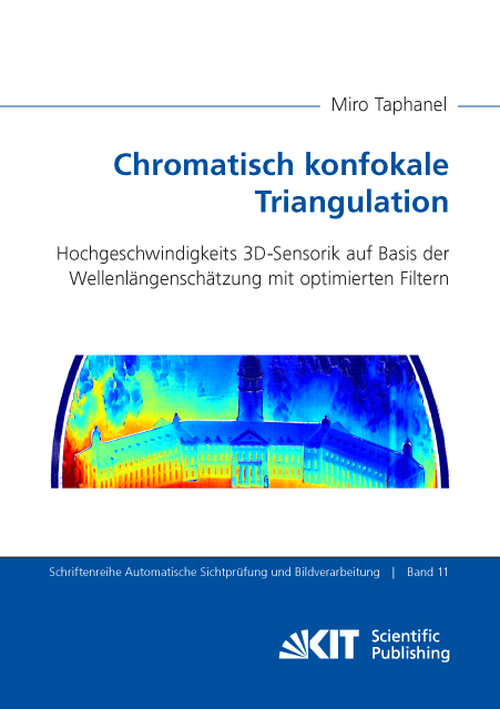 Chromatisch konfokale Triangulation - Hochgeschwindigkeits 3D-Sensorik auf Basis der Wellenl&auml;ngensch&auml;tzung mit optimierten Filtern - Miro Taphanel