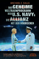DAS GEHEIME WELTRAUMPROGRAMM DER U.S. NAVY & DIE ALLIANZ MIT DEN NORDISCHEN: Kampftruppen f&uuml;r den Weltraum - die Kampftruppen f&uuml;r den Weltraum - die wahren Pl&auml;ne der US-Regierung - Michael E. Salla