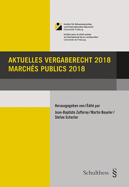 Aktuelles Vergaberecht 2018 / March&eacute;s publics 2018 - Jean-Baptiste Zufferey, Martin Beyeler, Stefan Scherler