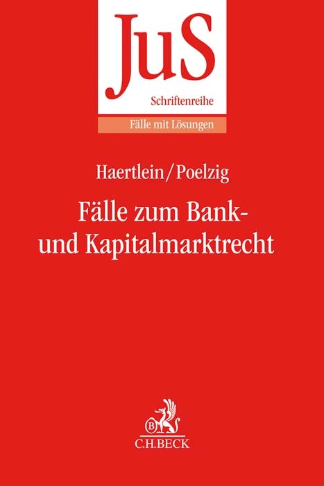 Fälle zum Bank- und Kapitalmarktrecht - Lutz Haertlein, Dörte Poelzig