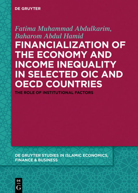 Financialization of the economy and income inequality in selected OIC and OECD countries - Fatima Muhammad Abdulkarim, Abbas Mirakhor, Baharom Abdul Hamid