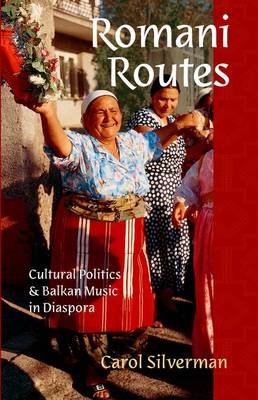 Romani Routes -  Carol Silverman