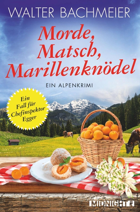 Morde, Matsch, Marillenkn&ouml;del (Ein-Kommissar-Egger-Krimi 4) - Walter Bachmeier