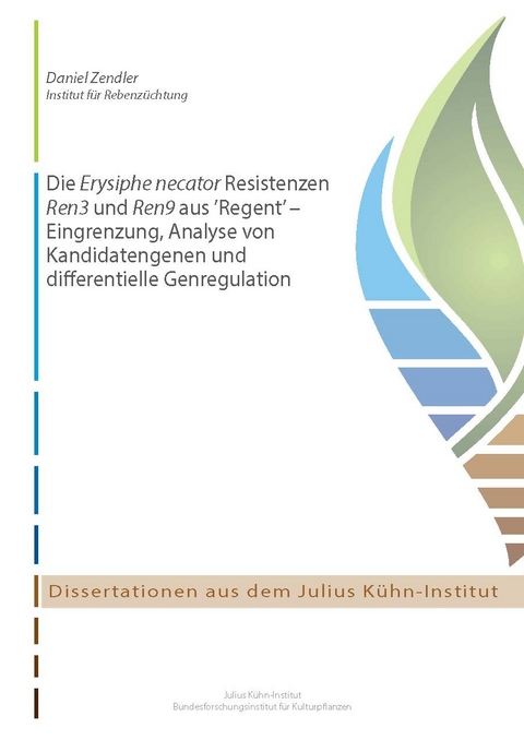 Die Erysiphe necator Resistenzen Ren3 und Ren9 aus &rsquo;Regent&rsquo; - Daniel Zendler