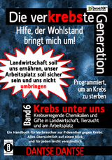 Die verKREBSte Generation &ndash; Hilfe, der Wohlstand bringt mich um! Band 6 - Dantse Dantse