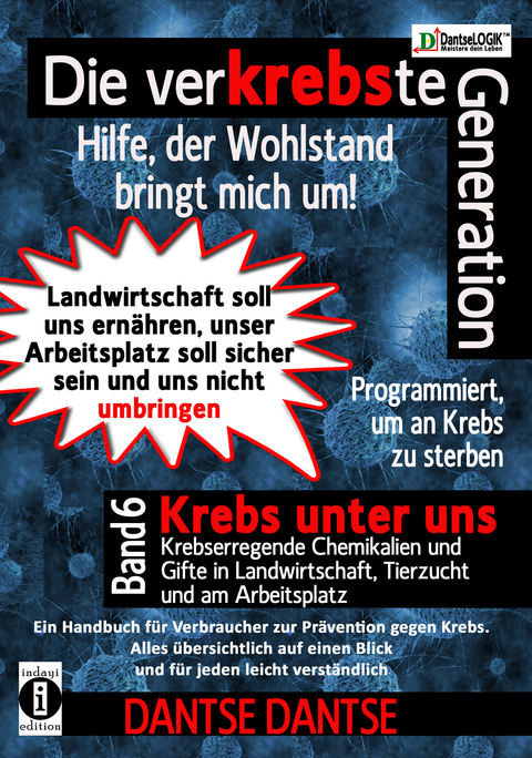 Die verKREBSte Generation &ndash; Hilfe, der Wohlstand bringt mich um! Band 6 - Dantse Dantse