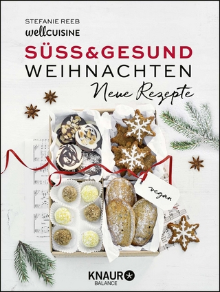Süß & gesund – Weihnachten - Neue Rezepte