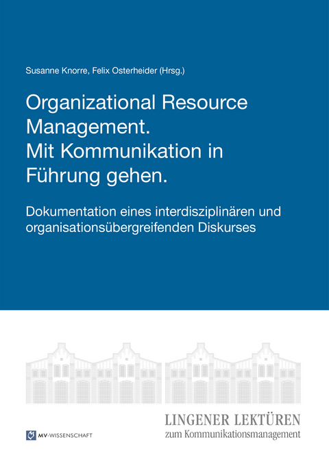 Organizational Resource Management. Mit Kommunikation in Führung gehen. - Susanne Knorre, Felix Osterheider
