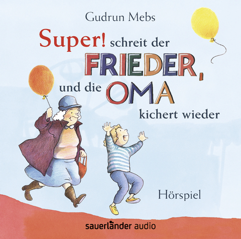 &raquo;Super&laquo;, schreit der Frieder, und die Oma kichert wieder - Gudrun Mebs