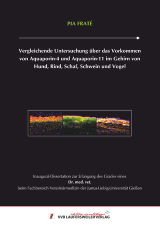 Vergleichende Untersuchung über das Vorkommen von Aquaporin-4 und Aquaporin-11 im Gehirn von Hund, Rind, Schaf, Schwein und Vogel
