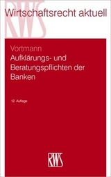 Aufklärungs- und Beratungspflichten der Banken - Vortmann, Jürgen