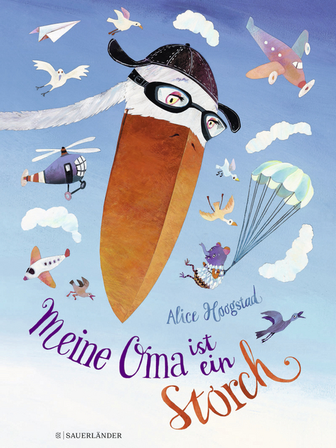 Meine Oma ist ein Storch - Alice Hoogstad