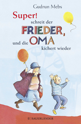 &raquo;Super&laquo;, schreit der Frieder, und die Oma kichert wieder - Gudrun Mebs