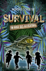 Survival - Im Auge des Alligators - Andreas Schl&uuml;ter