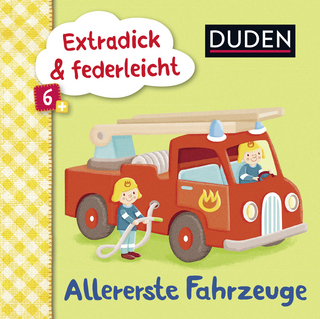 Duden 6+: Extradick & federleicht: Allererste Fahrzeuge