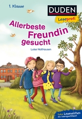Duden Leseprofi &ndash; Allerbeste Freundin gesucht, 1. Klasse - Luise Holthausen