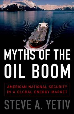 Myths of the Oil Boom -  Steve A. Yetiv
