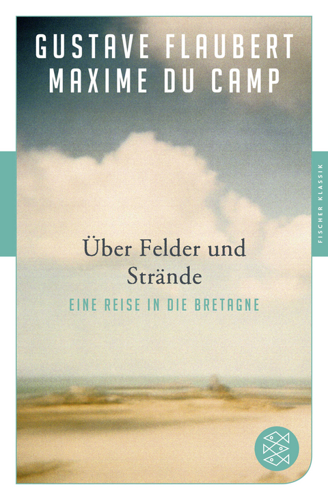 &Uuml;ber Felder und Str&auml;nde - Gustave Flaubert, Maxime Du Camp
