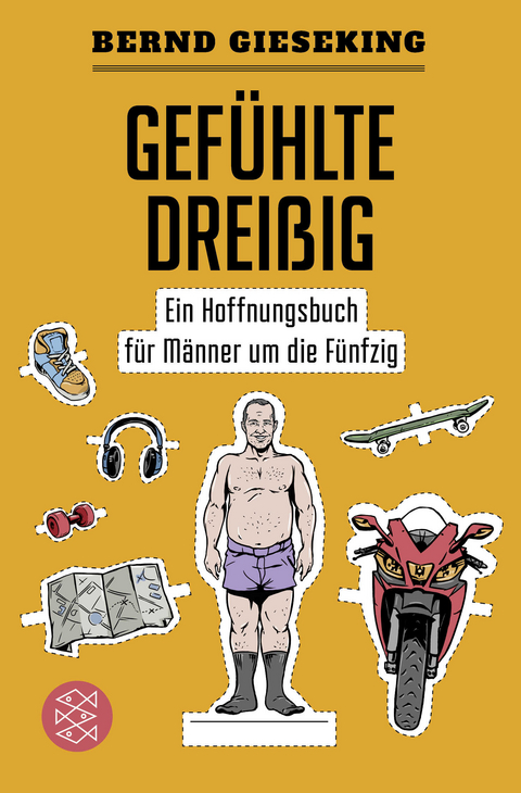 Gef&uuml;hlte Drei&szlig;ig &ndash; Ein Hoffnungsbuch f&uuml;r M&auml;nner um die F&uuml;nfzig - Bernd Gieseking