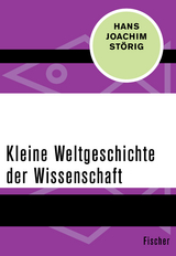 Kleine Weltgeschichte der Wissenschaft - Hans Joachim St&ouml;rig