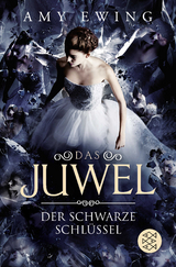 Das Juwel &ndash; Der Schwarze Schl&uuml;ssel - Amy Ewing