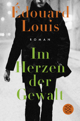 Im Herzen der Gewalt - &Eacute;douard Louis