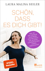 Sch&ouml;n, dass es dich gibt! - Laura Malina Seiler