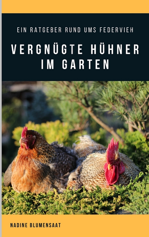 Vergn&uuml;gte H&uuml;hner im Garten - Nadine Blumensaat