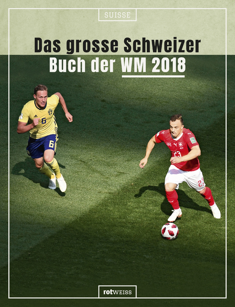 Das grosse Schweizer Buch der WM 2018 - 