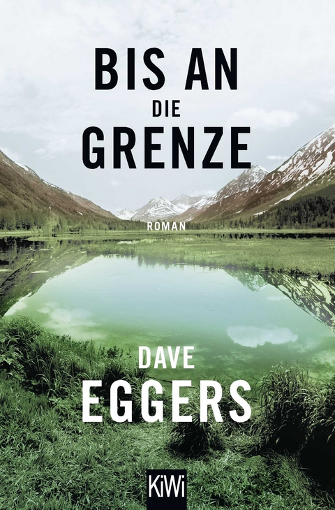 Bis an die Grenze - Dave Eggers