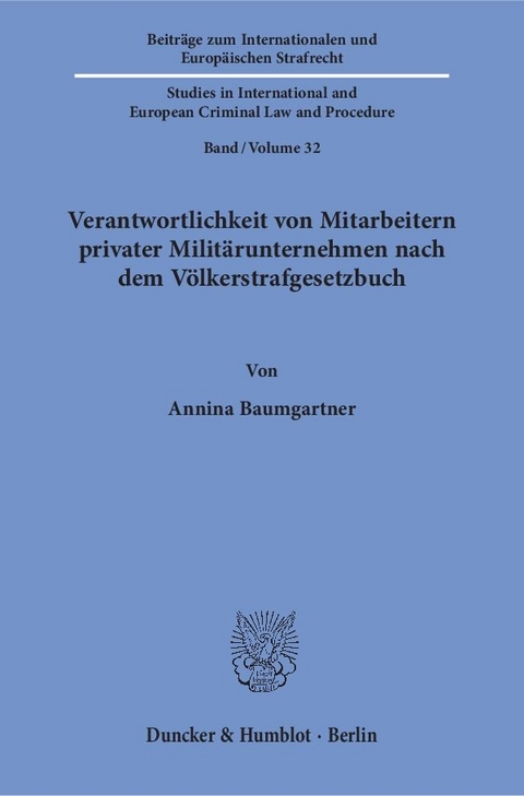 Verantwortlichkeit von Mitarbeitern privater Milit&auml;runternehmen nach dem V&ouml;lkerstrafgesetzbuch. - Annina Baumgartner