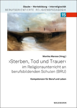„Sterben, Tod und Trauer“ im Religionsunterricht an berufsbildenden Schulen (BRU)