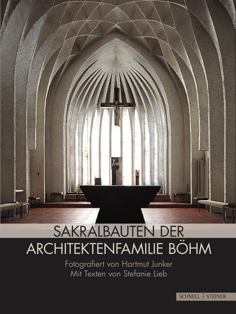 Sakralarchitektur der Architektenfamilie B&ouml;hm - Stefanie Lieb