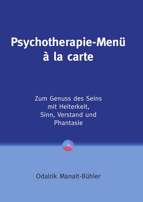Psychotherapie-Men&uuml; &agrave; la carte - Odalrik Manalt-B&uuml;hler