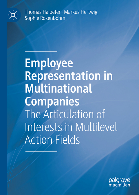 Employee Representation in Multinational Companies - Thomas Haipeter, Markus Hertwig, Sophie Rosenbohm