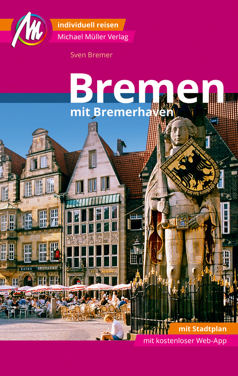 Bremen MM-City - mit Bremerhaven Reisef&uuml;hrer Michael M&uuml;ller Verlag - Sven Bremer