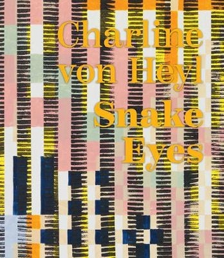 Charline von Heyl. Snake Eyes