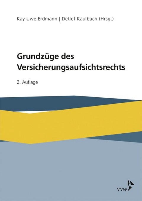 Grundz&uuml;ge des Versicherungsaufsichtsrechts - Kay Uwe Erdmann, Detlef Kaulbach, Marc Schl&ouml;mer, Matthias Schneider