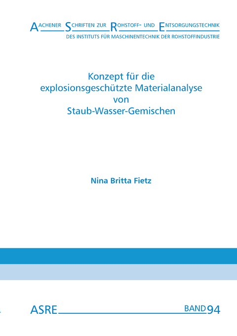 Konzept f&uuml;r die explosionsgesch&uuml;tzte Materialanalyse von Staub-Wasser-Gemischen - Nina Britta Fietz