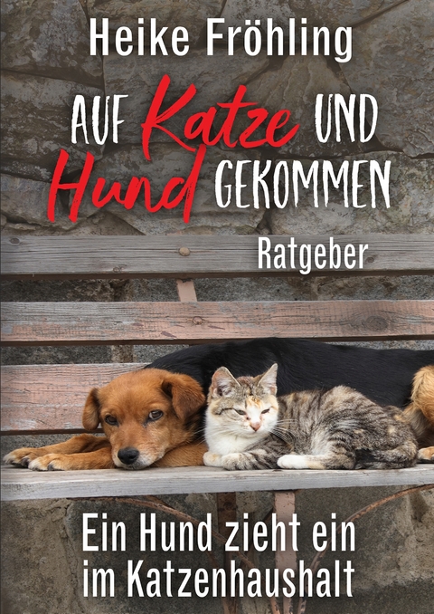 Auf Katze und Hund gekommen - Heike Fr&ouml;hling