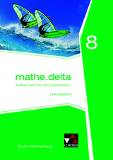 mathe.delta &ndash; Baden-W&uuml;rttemberg / mathe.delta Baden-W&uuml;rttemberg LB 8 - Claudia Bertsch, Eva Fischer, Leonie Frantzen, Lukas Gosch, Michael Kleine, Maria K&ouml;nig, Marcus M&uuml;ller, Henry von Wahl, Almut Zw&ouml;lfer