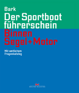 Der Sportbootf&uuml;hrerschein Binnen Segel und Motor - Axel Bark