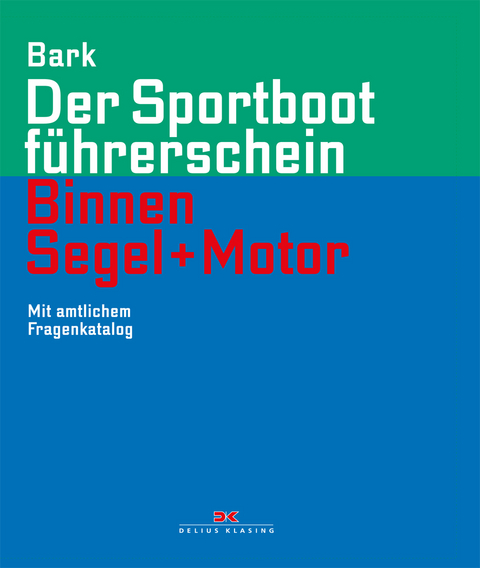 Der Sportbootf&uuml;hrerschein Binnen Segel und Motor - Axel Bark