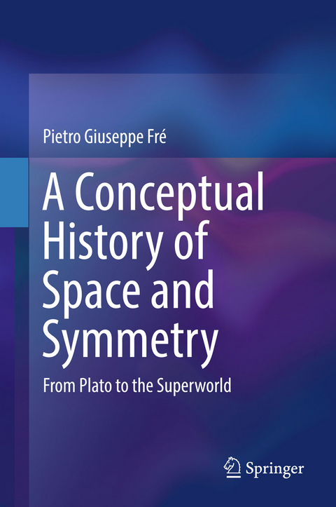 A Conceptual History of Space and Symmetry - Pietro Giuseppe Fré