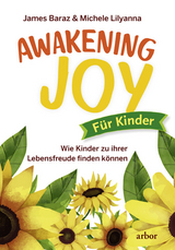 Awakening Joy f&uuml;r Kinder - James Baraz, Michele Lilyana