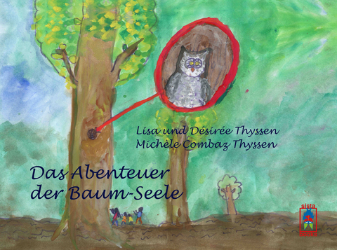 Das Abenteuer der Baum-Seele - Lisa Thyssen, D&eacute;sir&eacute;e Thyssen, Mich&egrave;le Combaz Thyssen