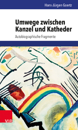 Umwege zwischen Kanzel und Katheder - Hans-J&uuml;rgen Goertz