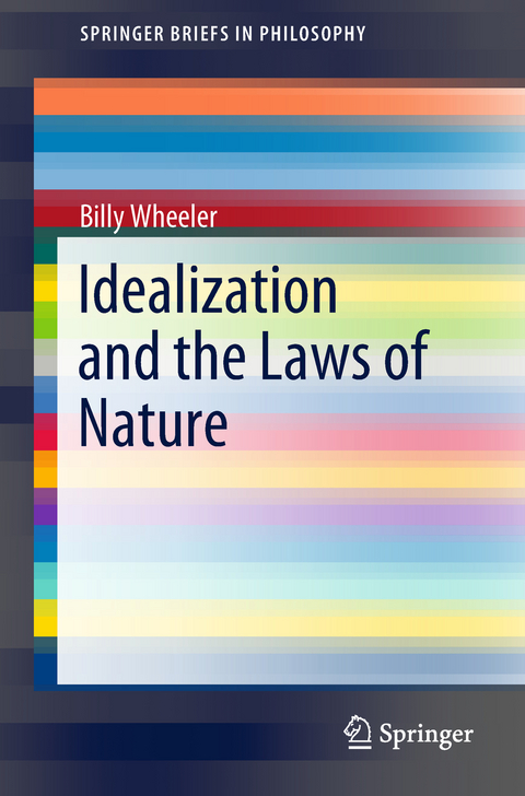 Idealization and the Laws of Nature - Billy Wheeler