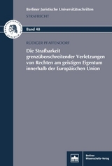 Die Strafbarkeit grenz&uuml;berschreitender Verletzungen von Rechten am geistigen Eigentum innerhalb der Europ&auml;ischen Union - R&uuml;diger Pfaffendorf